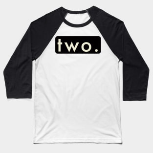 Two. Baseball T-Shirt